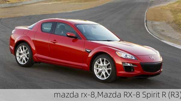 mazda rx-8,Mazda RX-8 Spirit R (R3)